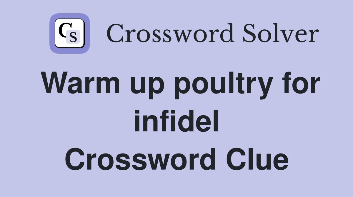 Warm up poultry for infidel Crossword Clue Answers Crossword Solver